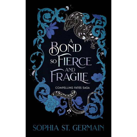 A Bond so Fierce and Fragile by Sophia St. Germain