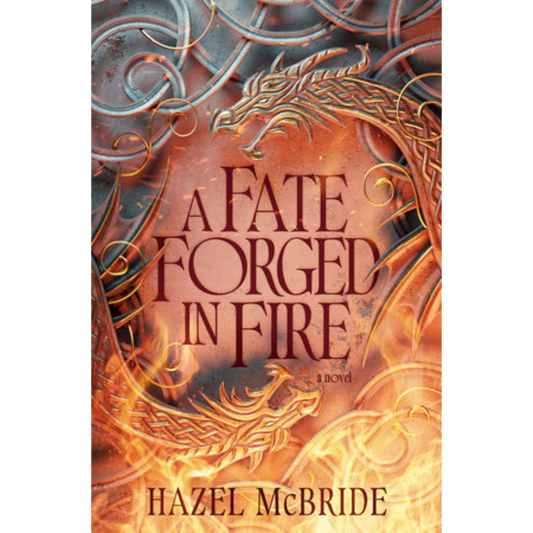 A Fate Forged in Fire by Hazel McBride