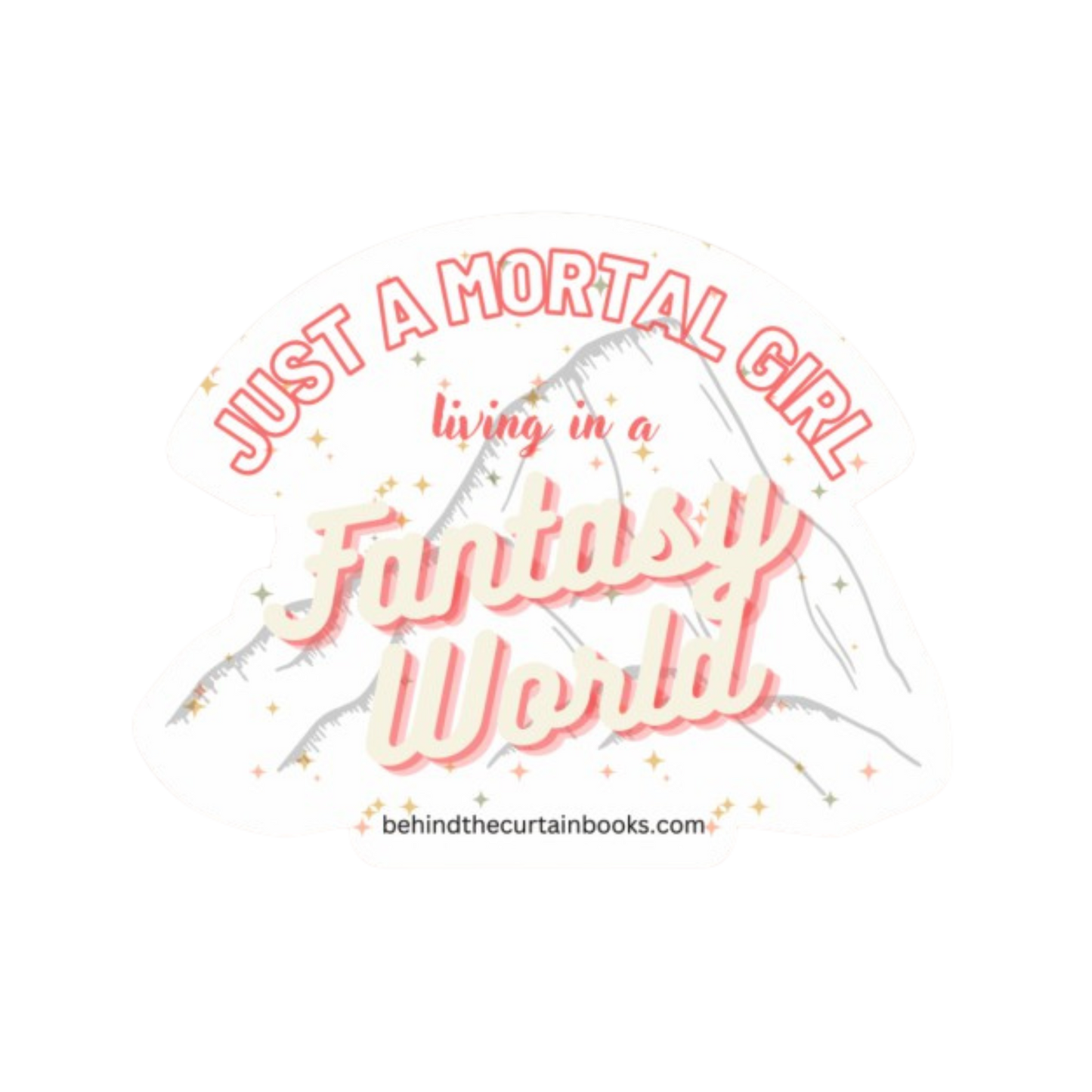 Just a Mortal Girl Living in a Fantasy World Sticker